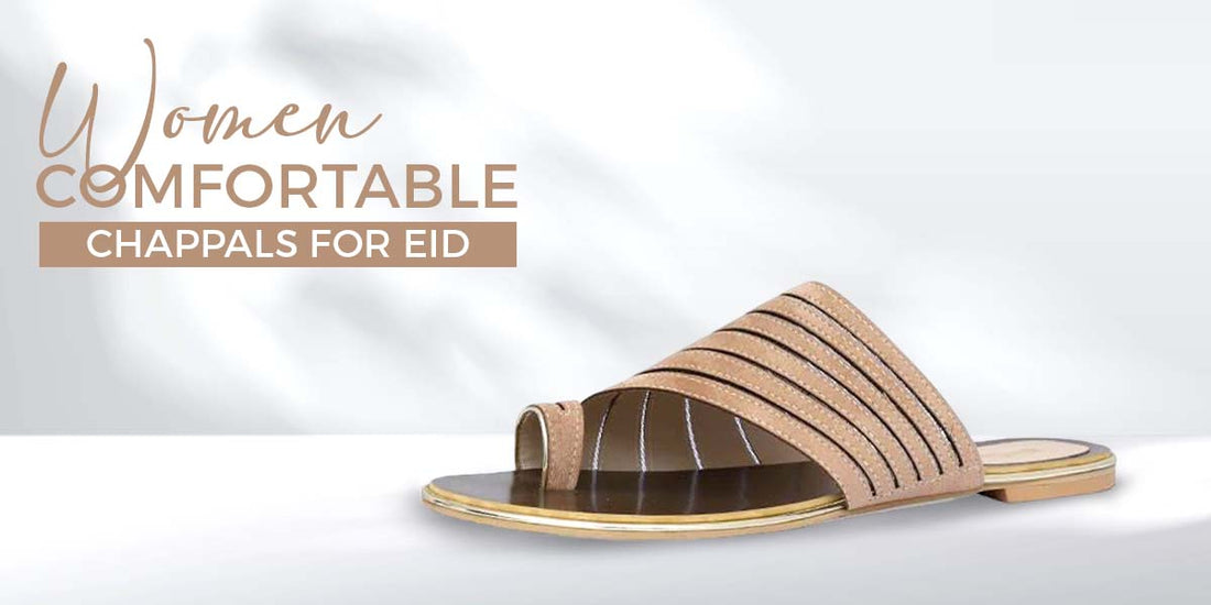 Women Comfortable Chappals for Eid: Elevate Your Festive Footwear Game