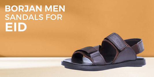 Borjan Men Sandals for Eid: The Ultimate Guide to Stylish and Comfortable Footwear